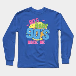 Retro 80s Baby 90s Made Me Long Sleeve T-Shirt